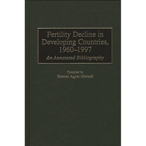 Fertility Decline in Developing Countries, 1960-1997 - (Bibliographies and Indexes in Geography) by  Samuel Agyei-Mensah & Renbee Stapleton - 1 of 1