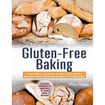 Gluten-Free Baking - by  Tiffany Shelton (Paperback)