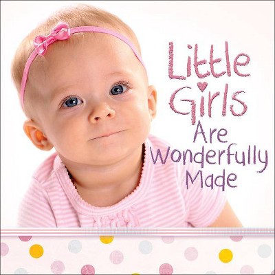 Little Girls Are Wonderfully Made - by  Harvest House Publishers (Hardcover)