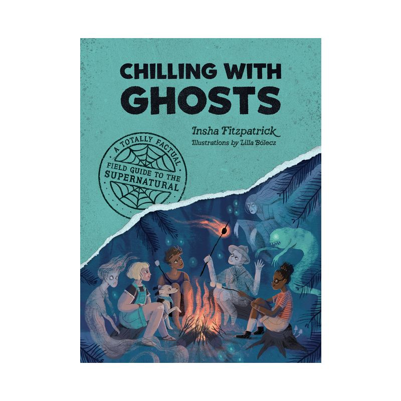 Chilling with Ghosts - (A Totally Factual Field Guide to the Supernatural) by  Insha Fitzpatrick (Paperback), 1 of 2