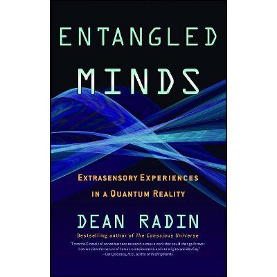 Entangled Minds - by  Dean Radin (Paperback)