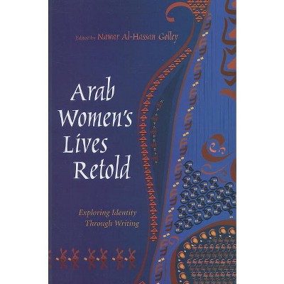 Arab Women's Lives Retold - (Gender, Culture, and Politics in the Middle East) by  Nawar Al-Hassan Golley (Paperback)