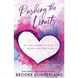 Pushing the Limits (Alternate Special Edition Cover) - by  Brooke Cumberland (Paperback) - 1 of 1