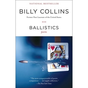 Ballistics - by  Billy Collins (Paperback) - 1 of 1