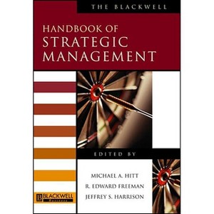 The Blackwell Handbook of Strategic Management - (Blackwell Handbooks in Management) by  Michael A Hitt & R Edward Freeman & Jeffrey S Harrison - 1 of 1
