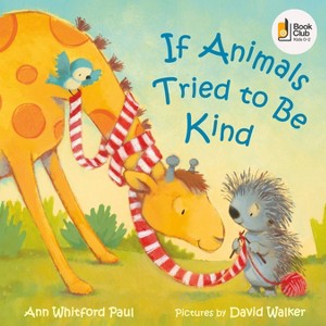 If Animals Tried to Be Kind - (If Animals Kissed Good Night) by Ann Whitford Paul (Board Book) - 1 of 1