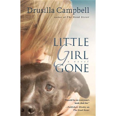 Little Girl Gone - by  Drusilla Campbell (Paperback)