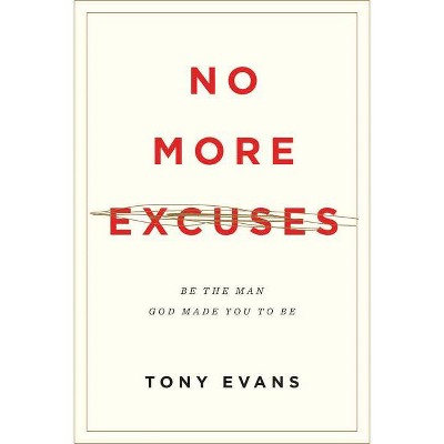 No More Excuses - by  Tony Evans (Paperback)