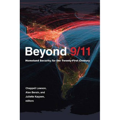 Beyond 9/11 - (Belfer Center Studies in International Security) by  Chappell Lawson & Alan Bersin & Juliette N Kayyem (Hardcover)