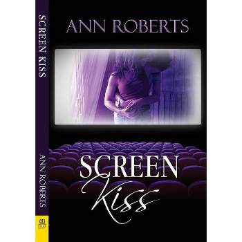 Screen Kiss - by  Ann Roberts (Paperback)