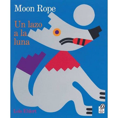 Moon Rope Un Lazo A La Luna By Lois Ehlert Paperback Target