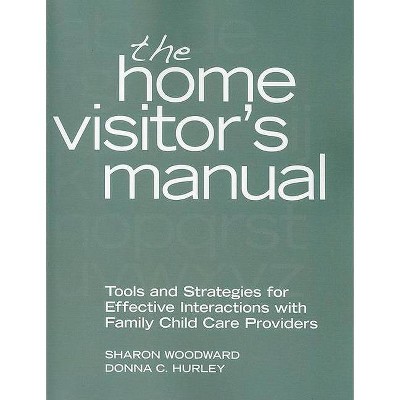 The Home Visitor's Manual - by  Sharon Woodward & Donna C Hurley (Paperback)