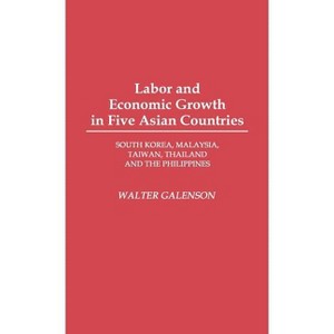 Labor and Economic Growth in Five Asian Countries - by  Walter Galenson (Hardcover) - 1 of 1