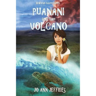 Puanani and the Volcano - (Hawaiian Island Adventures) by  Jo Ann Jeffries (Paperback)