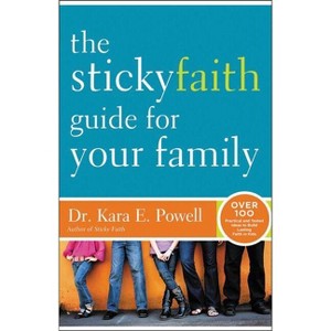 The Sticky Faith Guide for Your Family - by  Kara Powell (Paperback) - 1 of 1