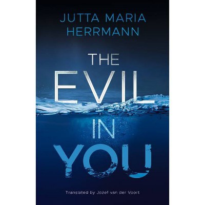 The Evil in You - by  Jutta Maria Herrmann (Paperback)