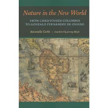 Nature in the New World - by  Antonello Gerbi (Paperback)