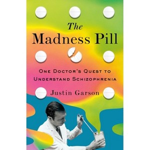 The Madness Pill - by  Justin Garson (Hardcover) - 1 of 1