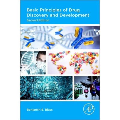 Basic Principles of Drug Discovery and Development - 2nd Edition by  Benjamin E Blass (Paperback)