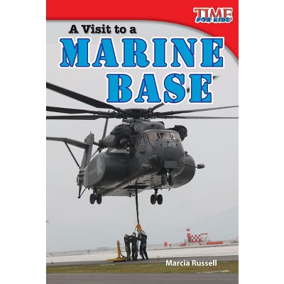 A Visit to a Marine Base - (Time for Kids(r) Informational Text) 2nd Edition by  Marcia Russell (Paperback)