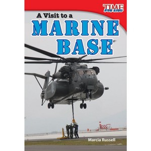 A Visit to a Marine Base - (Time for Kids(r) Informational Text) 2nd Edition by  Marcia Russell (Paperback) - 1 of 1
