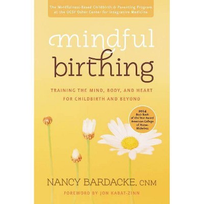 Mindful Birthing - by  Nancy Bardacke (Paperback)
