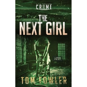 The Next Girl - (The C.T. Ferguson Mysteries) Large Print by  Tom Fowler (Paperback) - 1 of 1