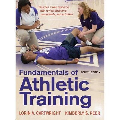 Fundamentals of Athletic Training - 4th Edition by  Lorin A Cartwright & Kimberly Peer (Hardcover)