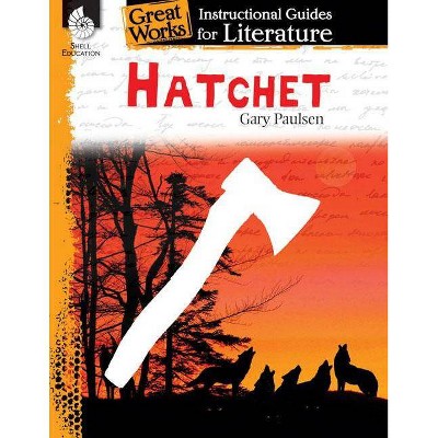 Hatchet: An Instructional Guide for Literature - (Great Works: Instructional Guides for Literature) by  Suzanne I Barchers (Paperback)