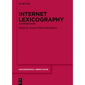 Internet Lexicography - (Lexicographica. Series Maior) by  Annette Klosa-Kückelhaus (Hardcover) - 1 of 1