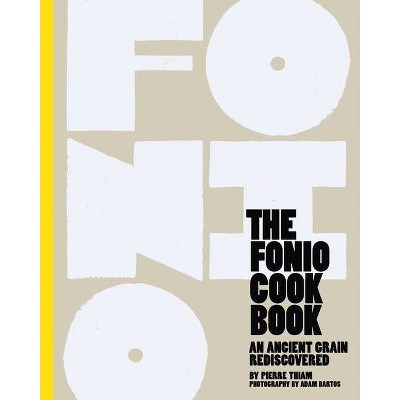  The Fonio Cookbook - by  Pierre Thiam (Hardcover) 