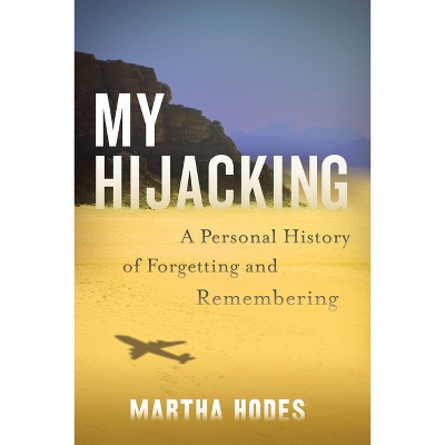 My Hijacking - by  Martha Hodes (Hardcover)