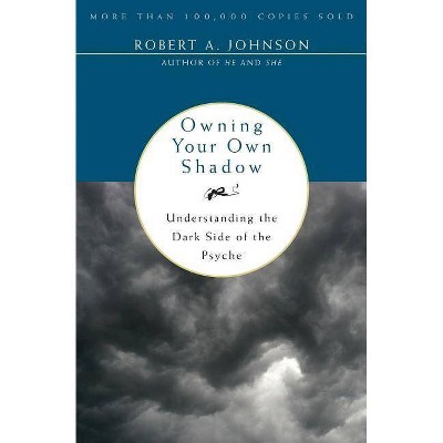 Owning Your Own Shadow - by  Robert A Johnson (Paperback)