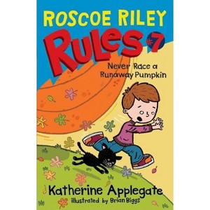 Roscoe Riley Rules #7: Never Race a Runaway Pumpkin - by  Katherine Applegate (Hardcover) - 1 of 1