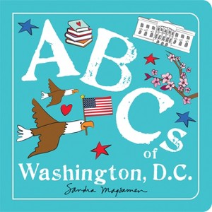 ABCs of Washington, D.C. - (ABCs Regional) by  Sandra Magsamen (Board Book) - 1 of 1