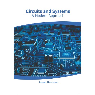 Circuits and Systems: A Modern Approach - by  Jasper Harrison (Hardcover)