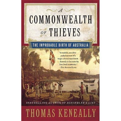 A Commonwealth of Thieves - by  Thomas Keneally (Paperback)