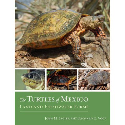 The Turtles of Mexico - by  John Legler & Richard C Vogt (Hardcover)