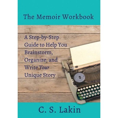 The Memoir Workbook - (Writer's Toolbox) by  C S Lakin (Paperback)