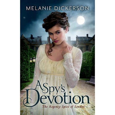 A Spy's Devotion - (Regency Spies of London) by  Melanie Dickerson (Paperback)