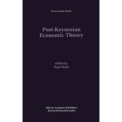 Post-Keynesian Economic Theory - (Recent Economic Thought) by  Paul Wells (Hardcover)