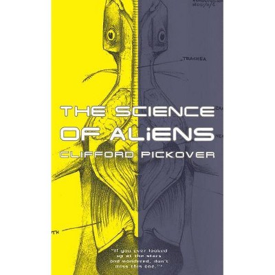 The Science of Aliens - by  Clifford a Pickover (Paperback)