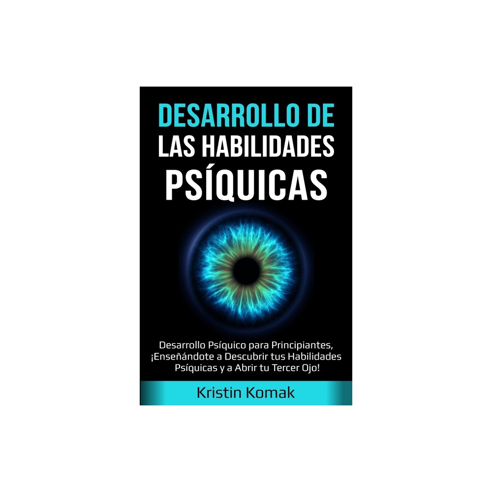 Desarrollo de las Habilidades Psquicas - by Kristin Komak (Paperback)