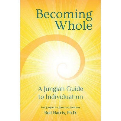 Becoming Whole - by  Bud Harris (Paperback)