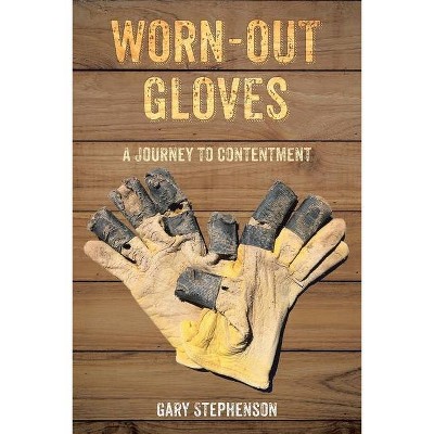 Worn-Out Gloves - by  Gary Stephenson (Paperback)