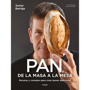 De la Masa a la Mesa / From Dough to Table - by  Xavier Barriga (Paperback) - 1 of 1