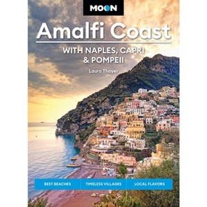 Moon Amalfi Coast: With Naples, Capri & Pompeii - (Moon Europe Travel Guide) 3rd Edition by  Laura Thayer & Moon Travel Guides (Paperback) - 1 of 1