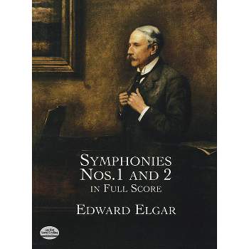 Symphonies Nos. 1 and 2 in Full Score - (Dover Orchestral Music Scores) by  Edward Elgar (Paperback)