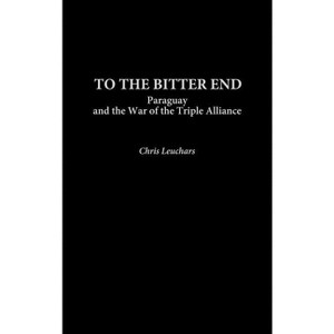 To the Bitter End - (Contributions in Military Studies) by  Chris Leuchars (Hardcover) - 1 of 1