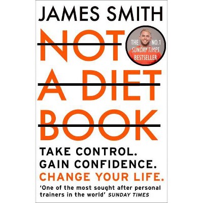  Not a Diet Book: Take Control. Gain Confidence. Change Your Life. - by  James Smith (Paperback) 